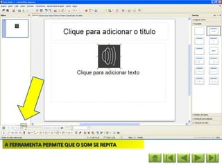 A FERRAMENTA PERMITE QUE O SOM SE REPITA
 