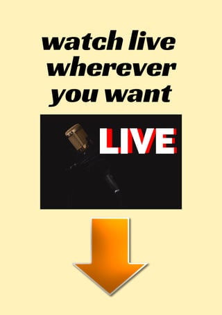 watch live
wherever
you want
LIVE
LIVE
 