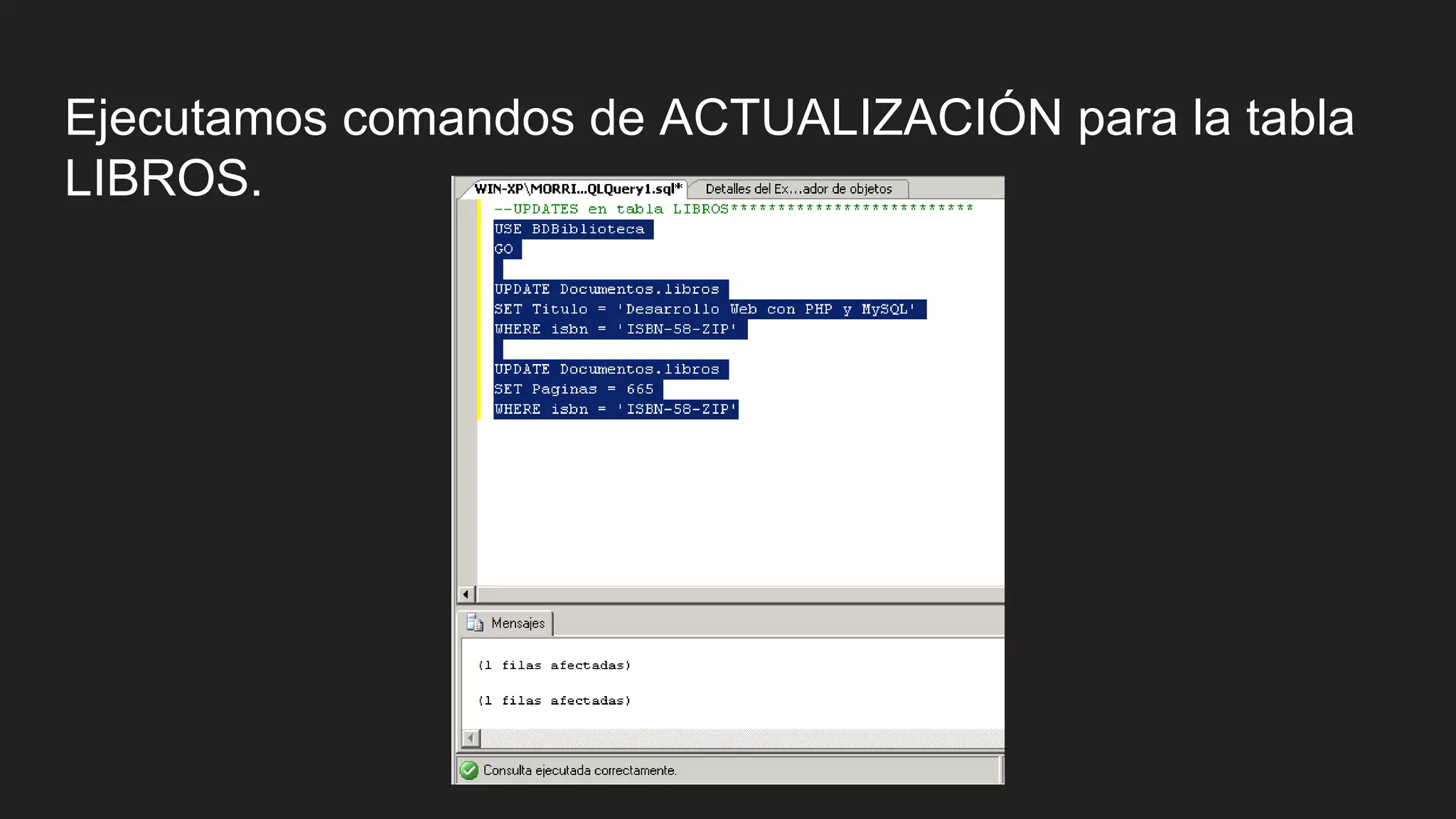 Ejecutamos comandos de ACTUALIZACIÓN para la tabla
LIBROS.