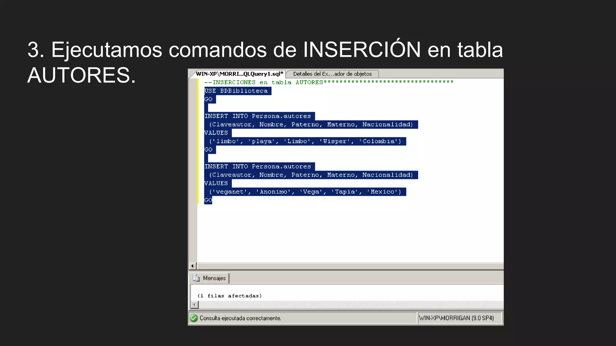 3. Ejecutamos comandos de INSERCIÓN en tabla
AUTORES.