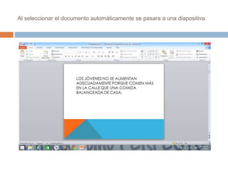 Al seleccionar el documento automáticamente se pasara a una diapositiva