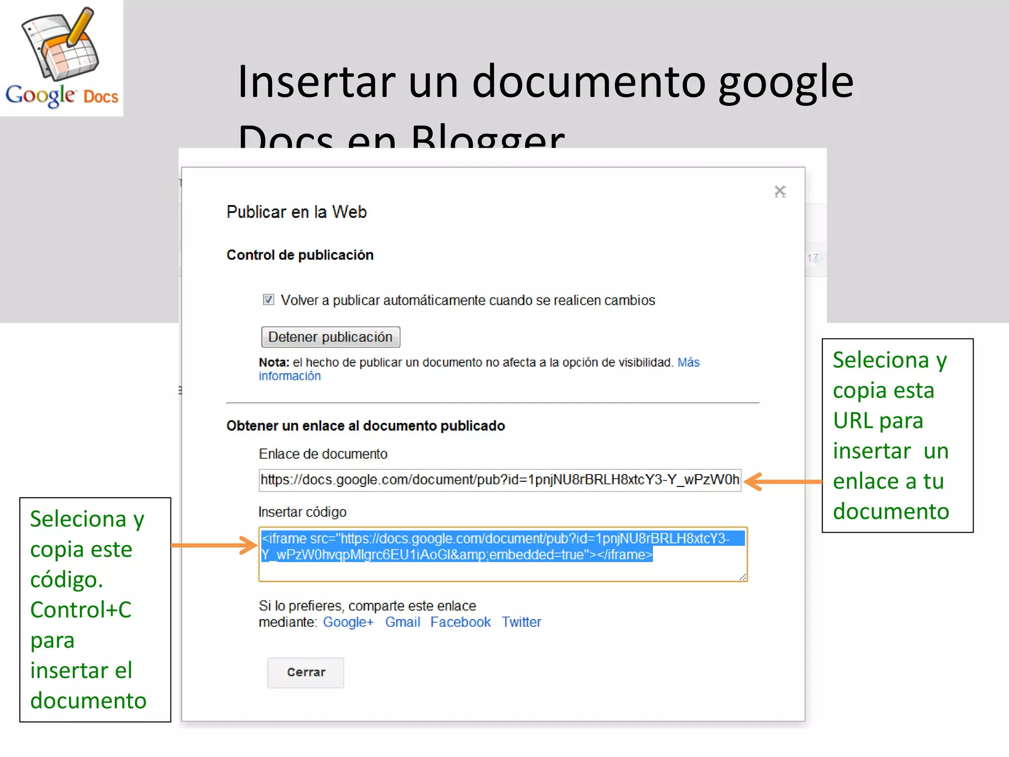 Insertar un documento google
              Docs en Blogger



                                        Seleciona y
                                        copia esta
                                        URL para
                                        insertar un
                                        enlace a tu
Seleciona y                             documento
copia este
código.
Control+C
para
insertar el
documento
 