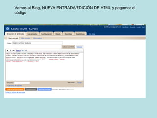 Vamos al Blog, NUEVA ENTRADA/EDICIÓN DE HTML y pegamos el código 