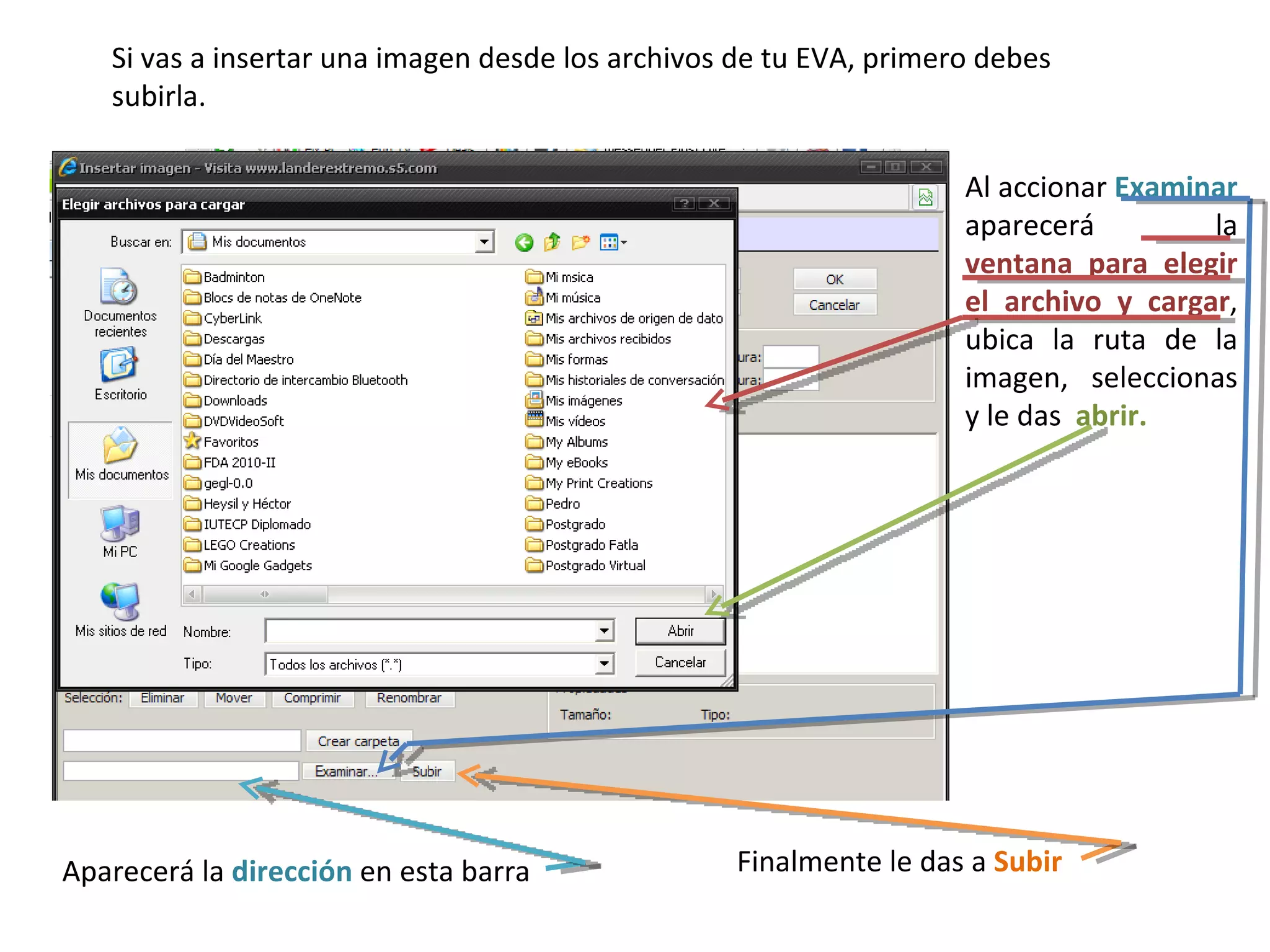 Si vas a insertar una imagen desde los archivos de tu EVA, primero debes subirla. Al accionar  Examinar  aparecerá la  ventana para elegir el archivo y cargar , ubica la ruta de la imagen, seleccionas y le das  abrir. Aparecerá la  dirección  en esta barra Finalmente le das a  Subir 