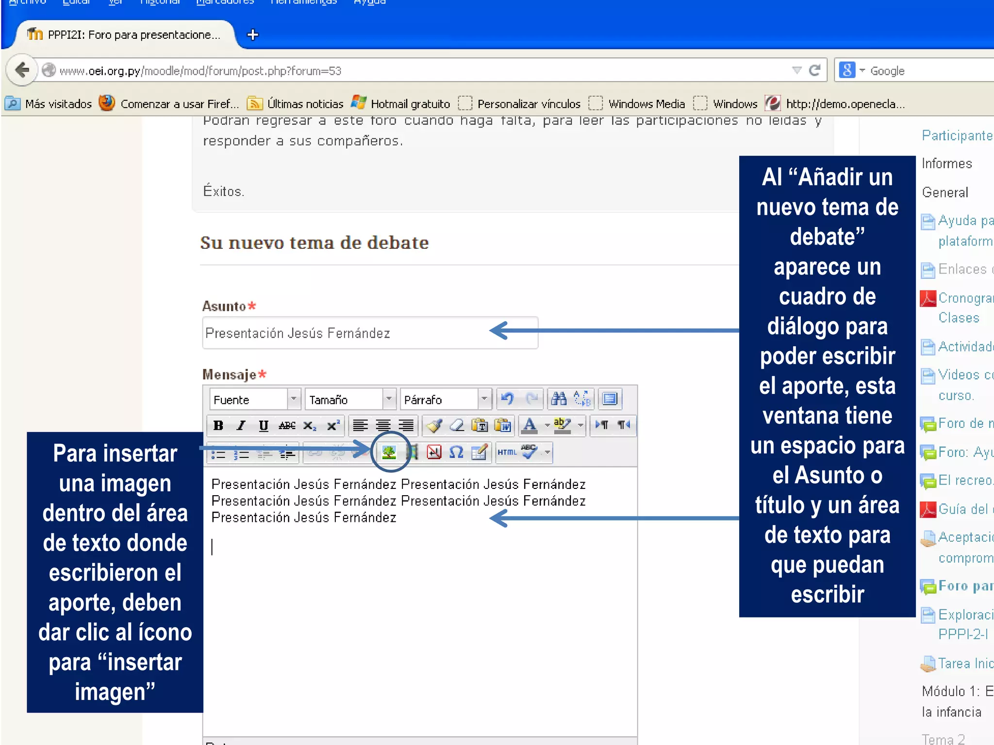 Al “Añadir un
nuevo tema de
debate”
aparece un
cuadro de
diálogo para
poder escribir
el aporte, esta
ventana tiene
un espacio para
el Asunto o
título y un área
de texto para
que puedan
escribir
Para insertar
una imagen
dentro del área
de texto donde
escribieron el
aporte, deben
dar clic al ícono
para “insertar
imagen”
 