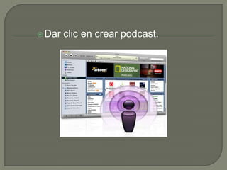 Dar   clic en crear podcast.
 