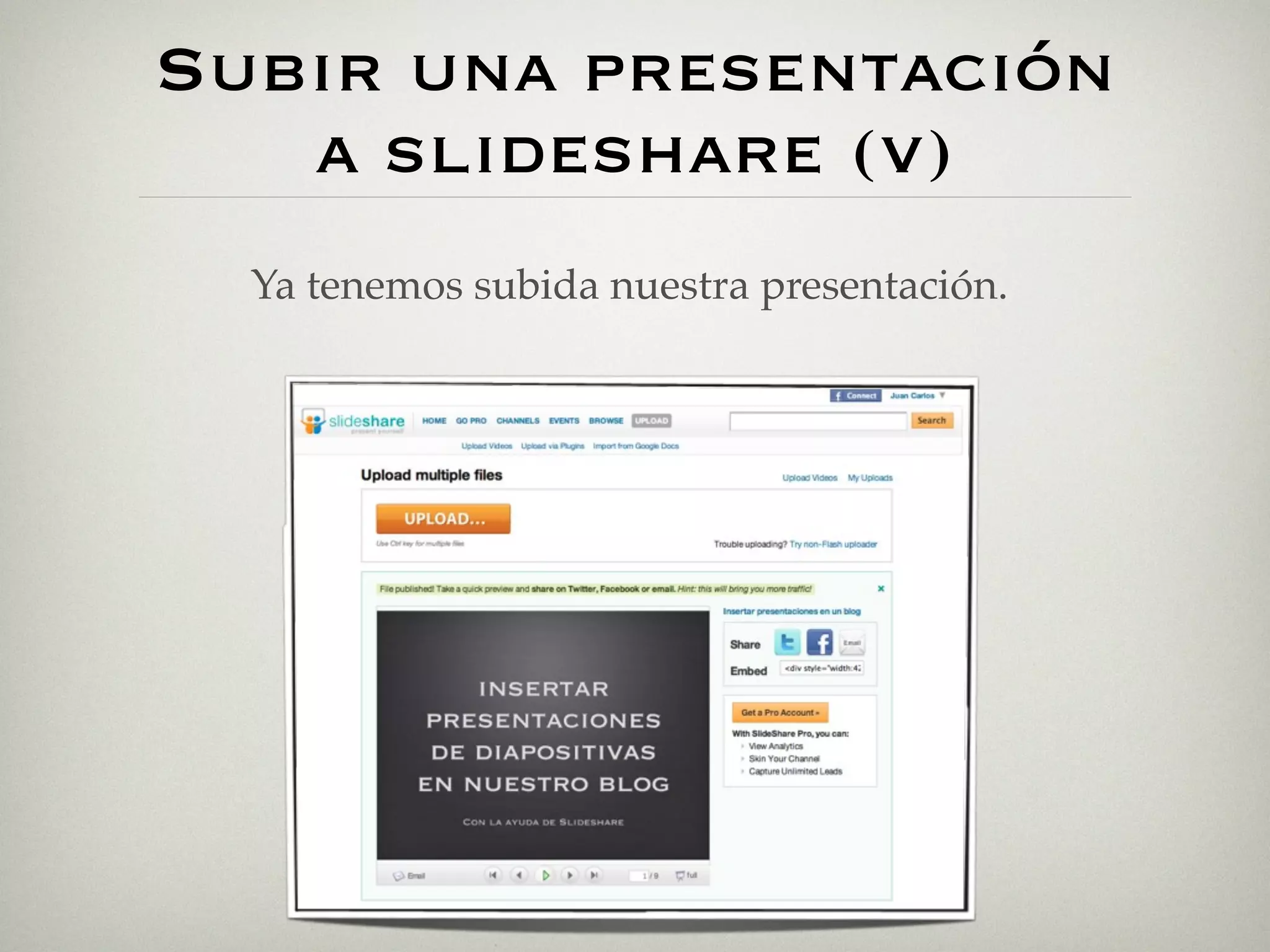Subir una presentación
   a slideshare (v)
  Ya tenemos subida nuestra presentación.
 