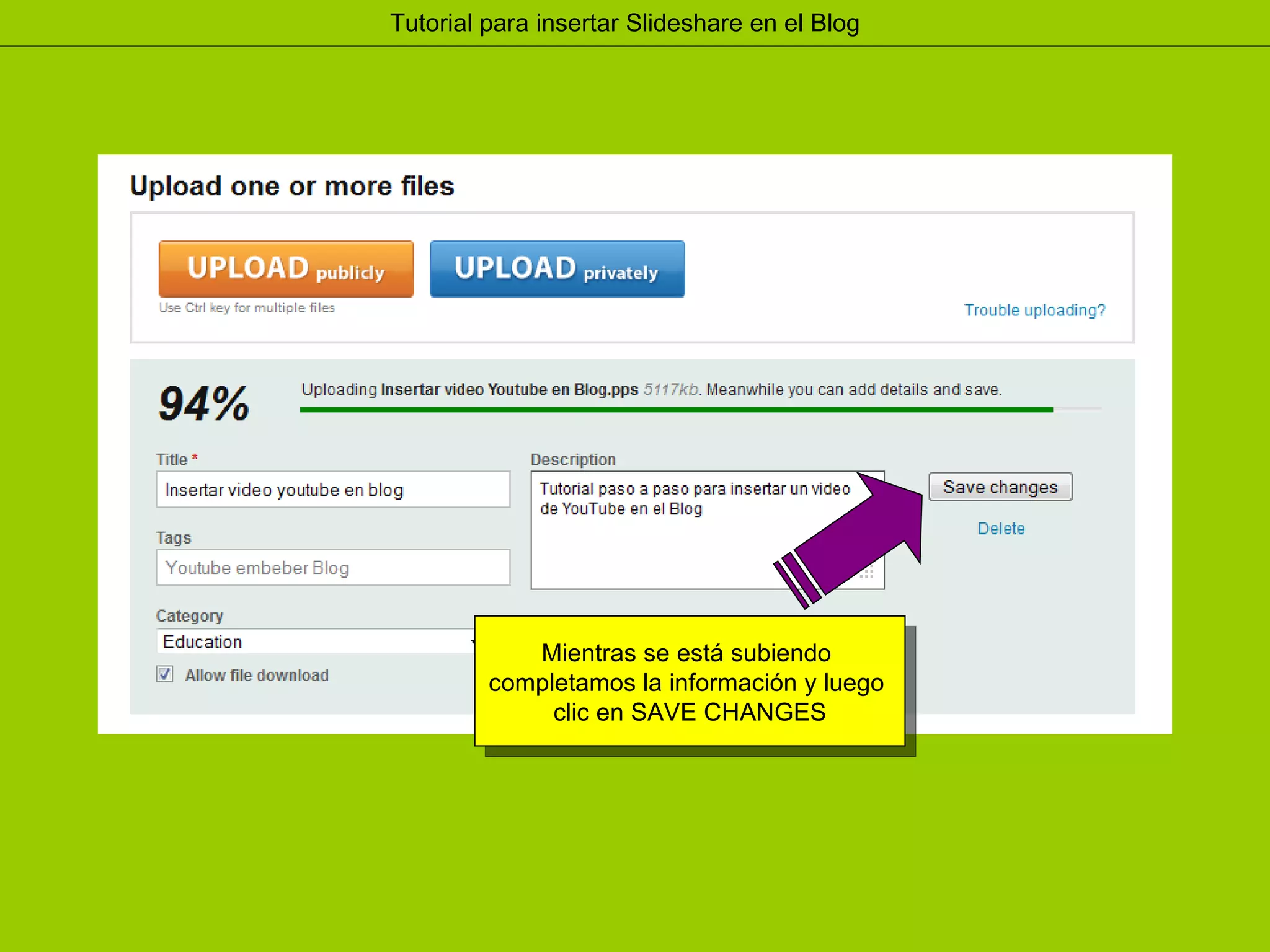 Mientras se está subiendo  completamos la información y luego  clic en SAVE CHANGES 