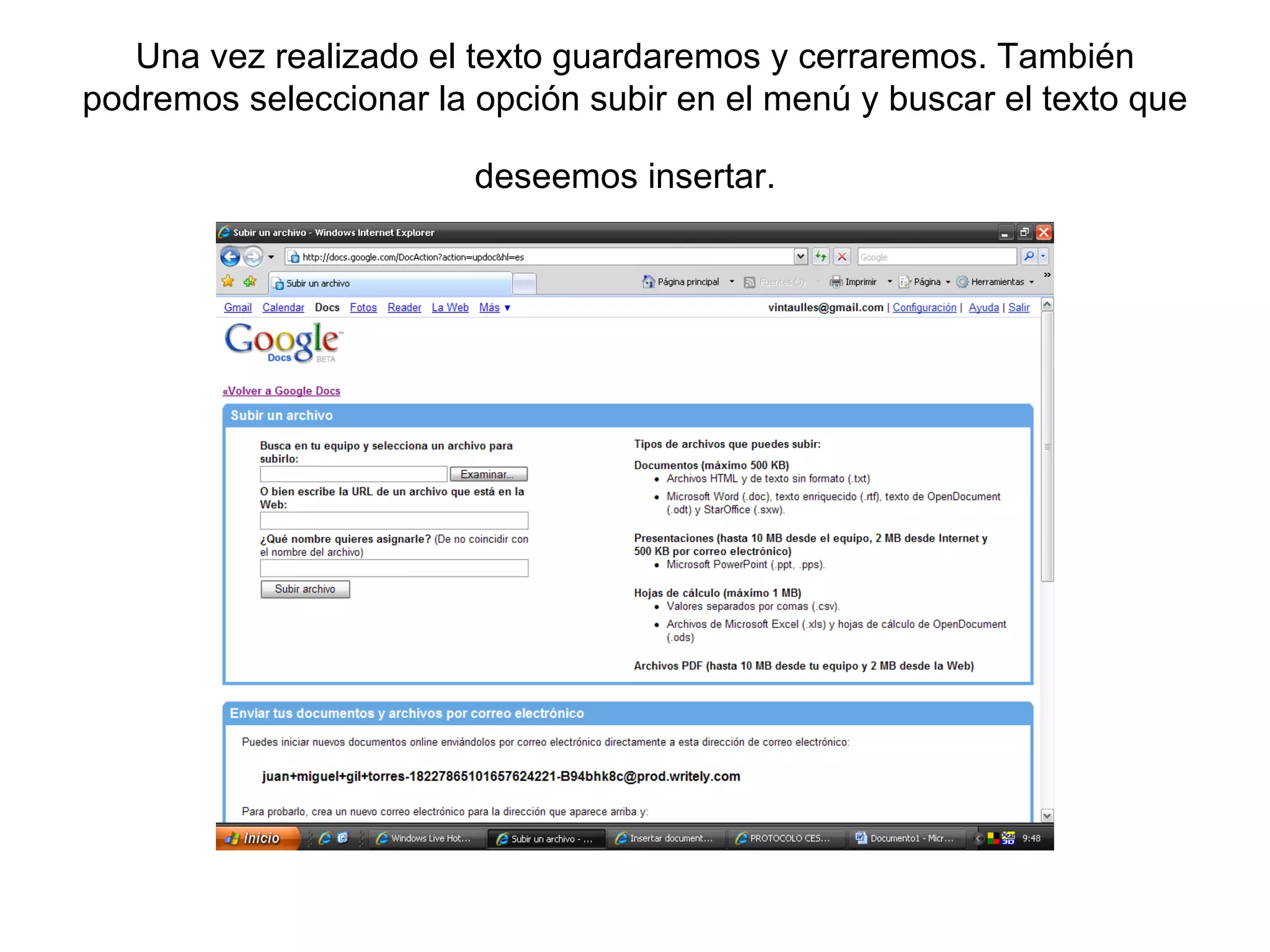 Una vez realizado el texto guardaremos y cerraremos. También podremos seleccionar la opción subir en el menú y buscar el texto que deseemos insertar.   