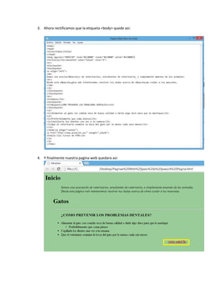 3. Ahora rectificamos que la etiqueta <body> quede asi:

4. Y finalmente nuestra pagina web quedara asi:

 