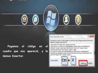 Pegamos el código en el
cuadro que nos apareció, y le
damos Insertar.
 