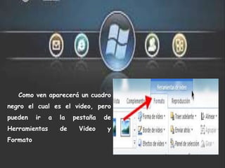 Como ven aparecerá un cuadro
negro el cual es el video, pero
pueden ir a la pestaña de
Herramientas de Video y
Formato
 