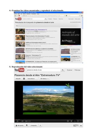 4.- Examinar los videos encontrados y reproducir el seleccionado.
5.- Reproducción del video seleccionado