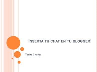 INSERTA TU CHAT EN TU BLOGGER!


Yasna Chávez
 