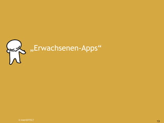 „Erwachsenen-Apps“




© insertEFFECT
                               19
 