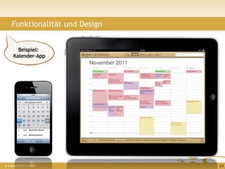 Funktionalität und Design


       Beispiel:
     Kalender-App




© insertEFFECT GmbH             24
 