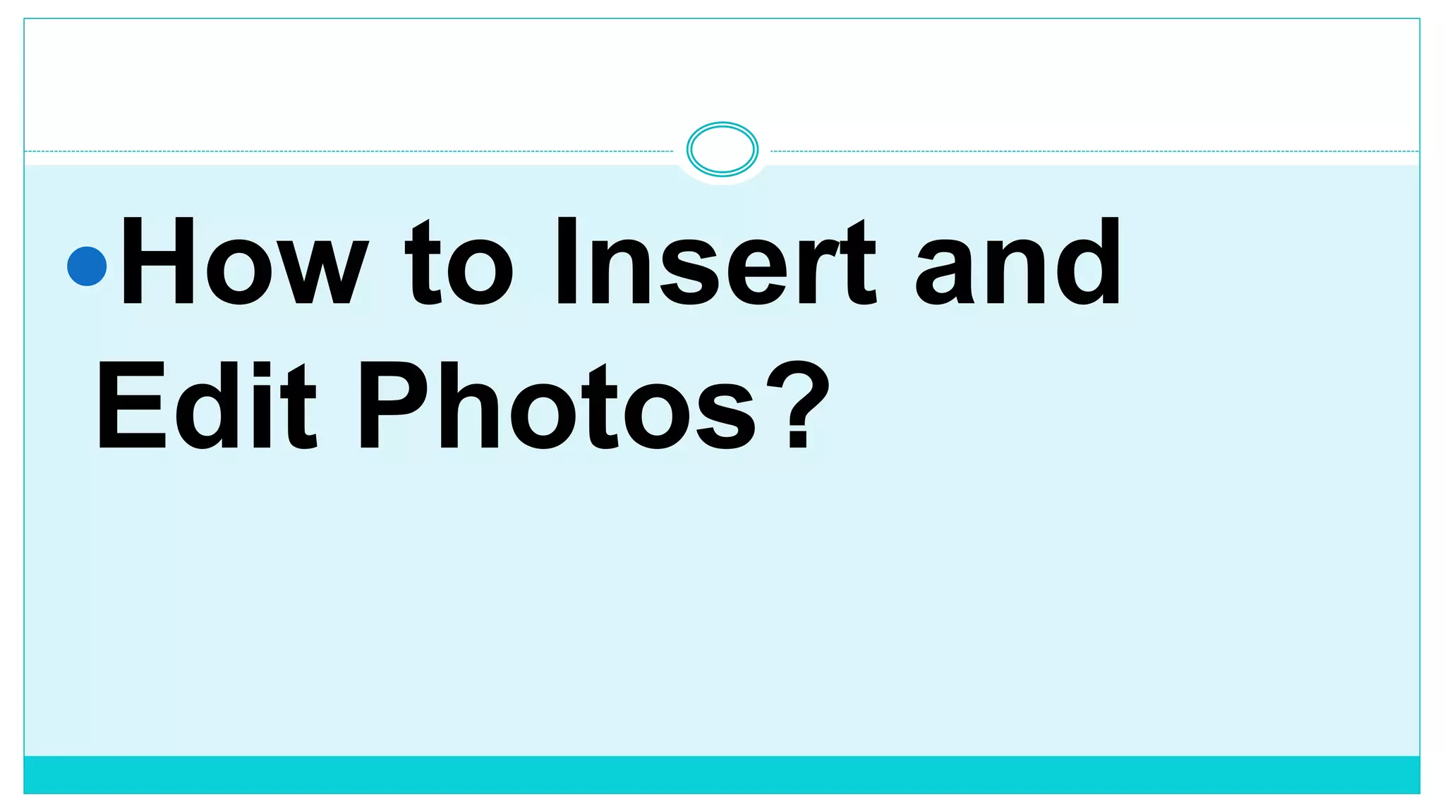 Inserting and editing photos | PPT
