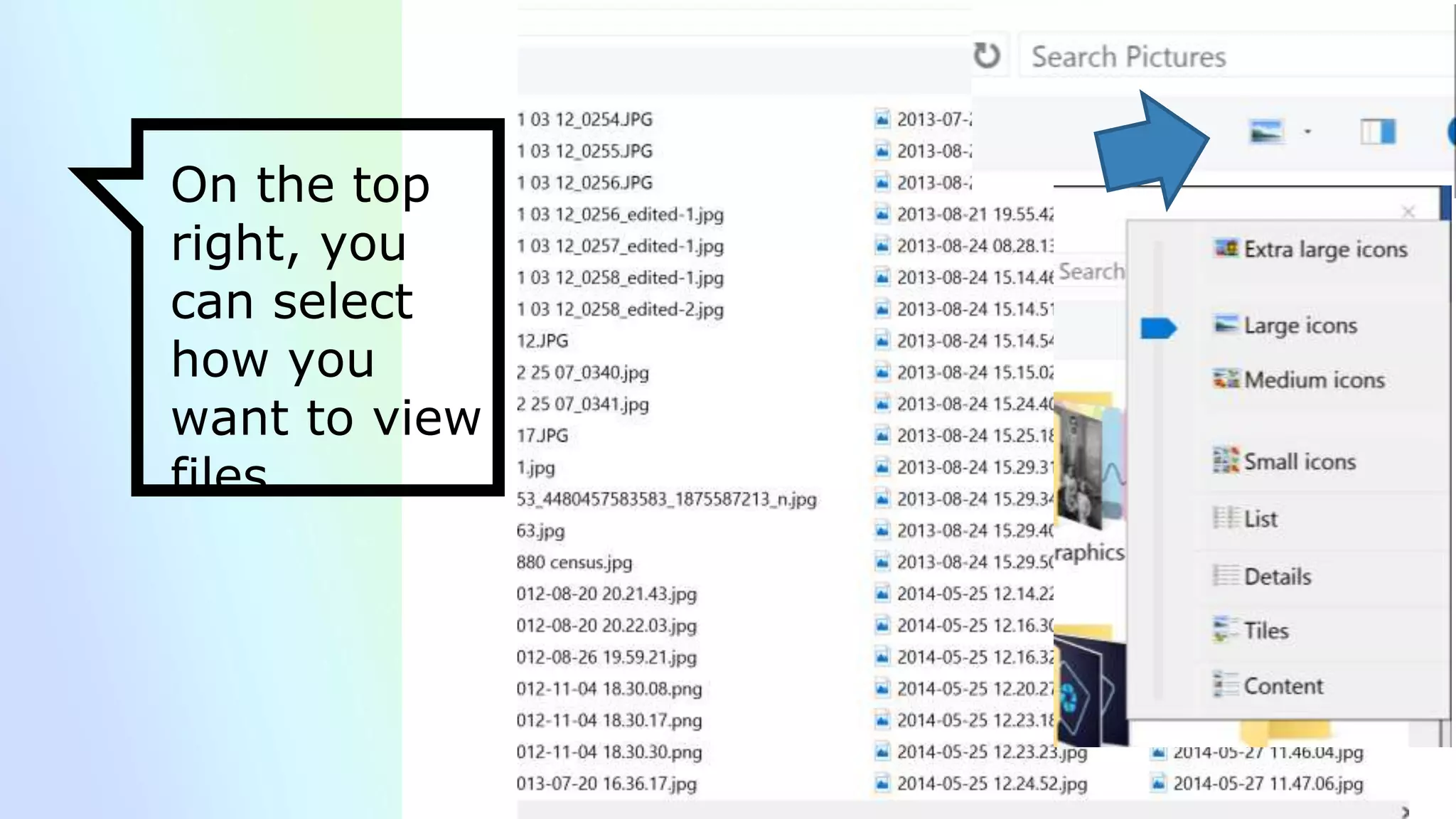 On the top
right, you
can select
how you
want to view
files
 