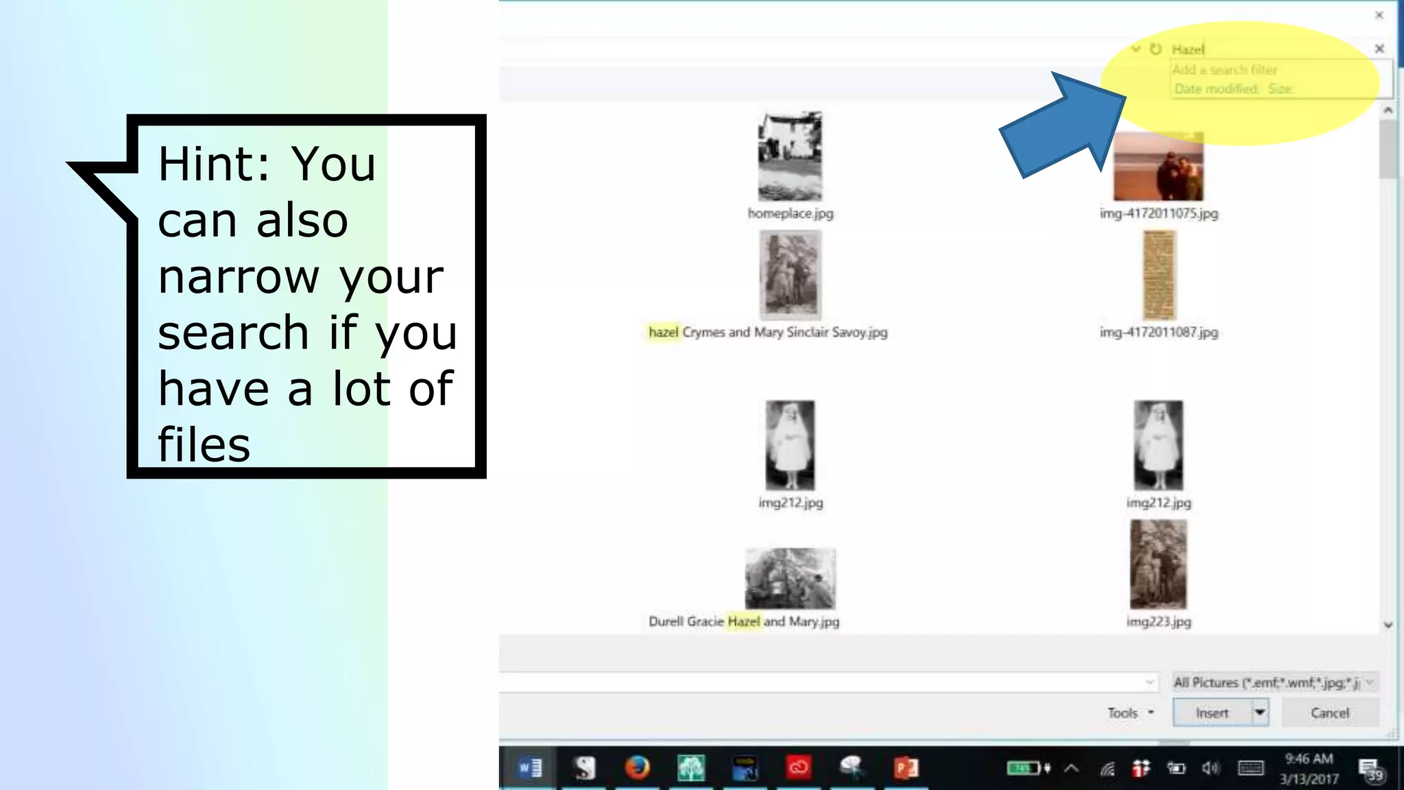 Hint: You
can also
narrow your
search if you
have a lot of
files
 