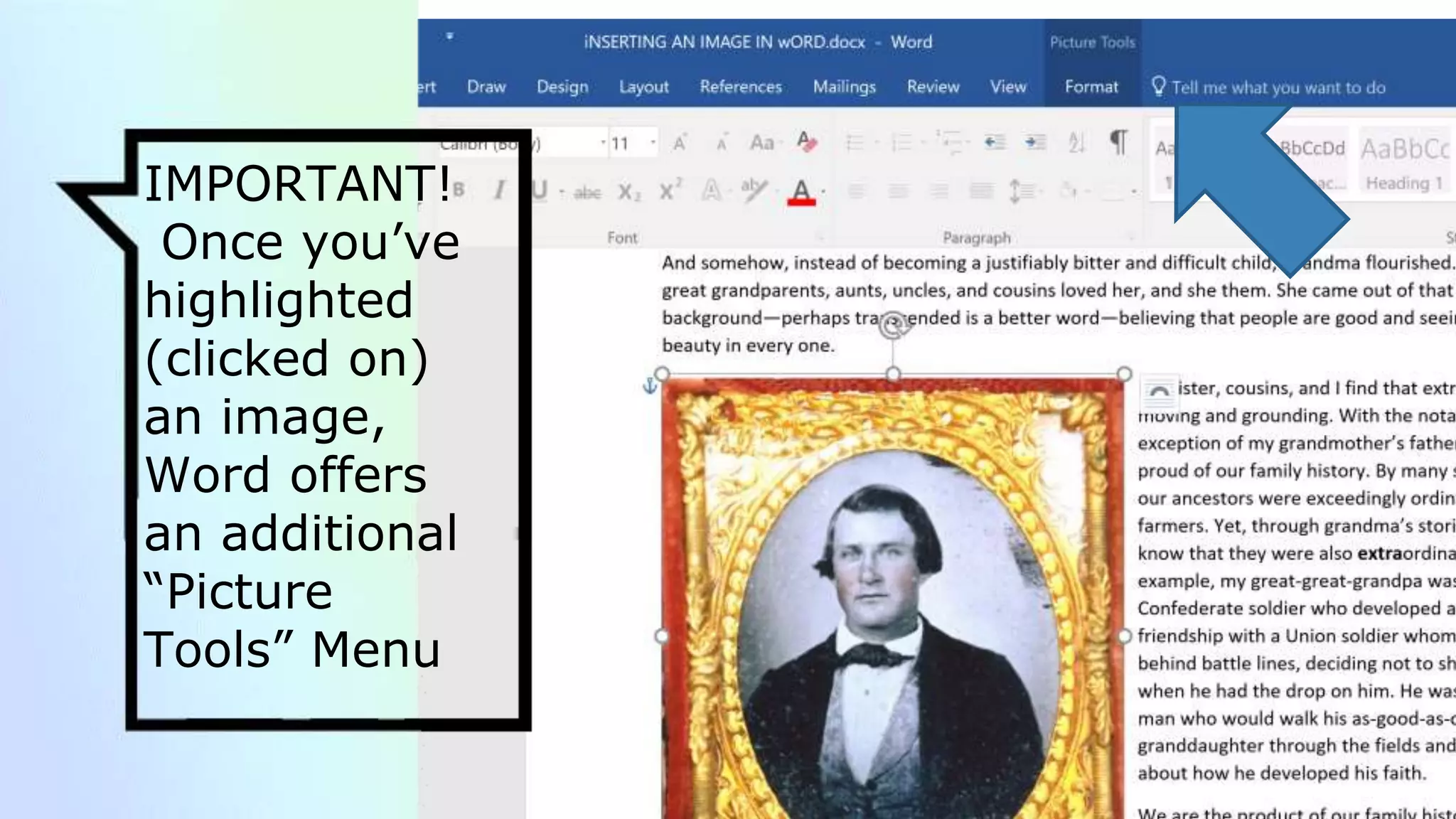 IMPORTANT!
Once you’ve
highlighted
(clicked on)
an image,
Word offers
an additional
“Picture
Tools” Menu
 