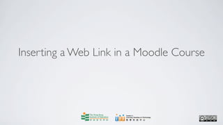 Inserting a Web Link in a Moodle Course
 