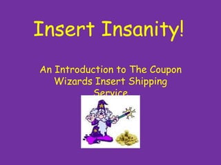 Insert Insanity! An Introduction to The Coupon Wizards Insert Shipping Service 