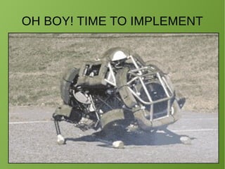 OH BOY! TIME TO IMPLEMENT
 