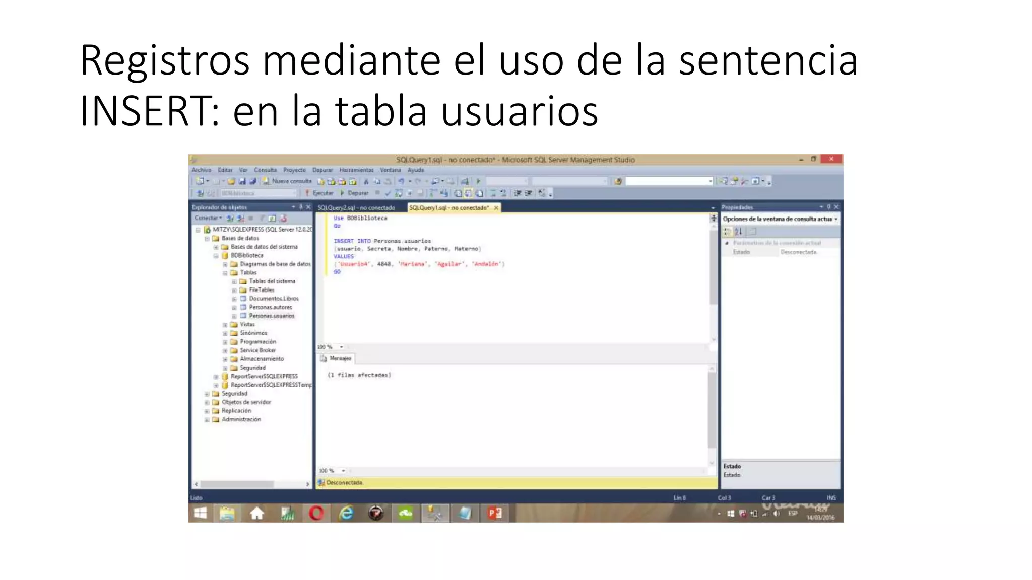 Registros mediante el uso de la sentencia
INSERT: en la tabla usuarios