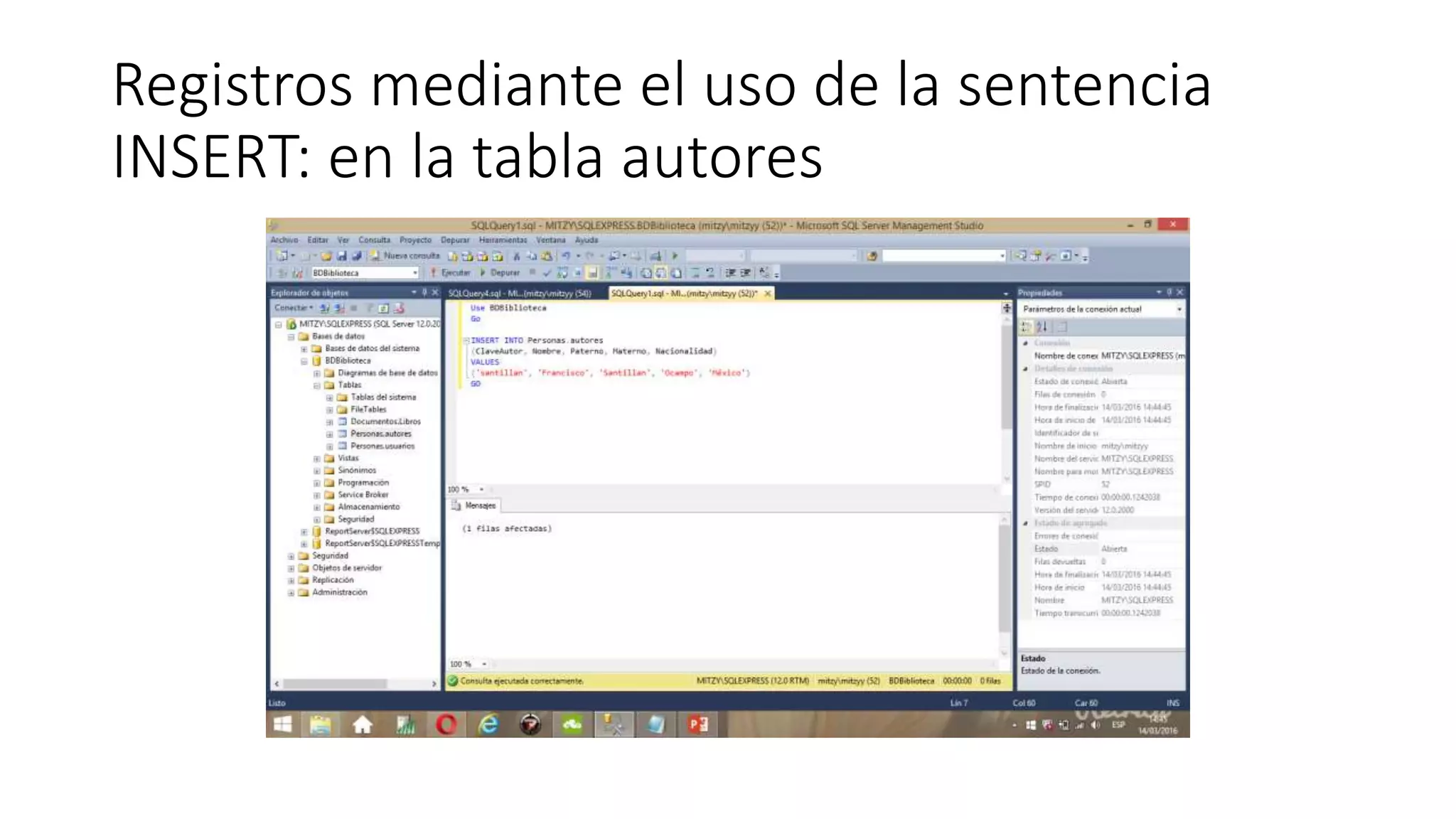 Registros mediante el uso de la sentencia
INSERT: en la tabla autores