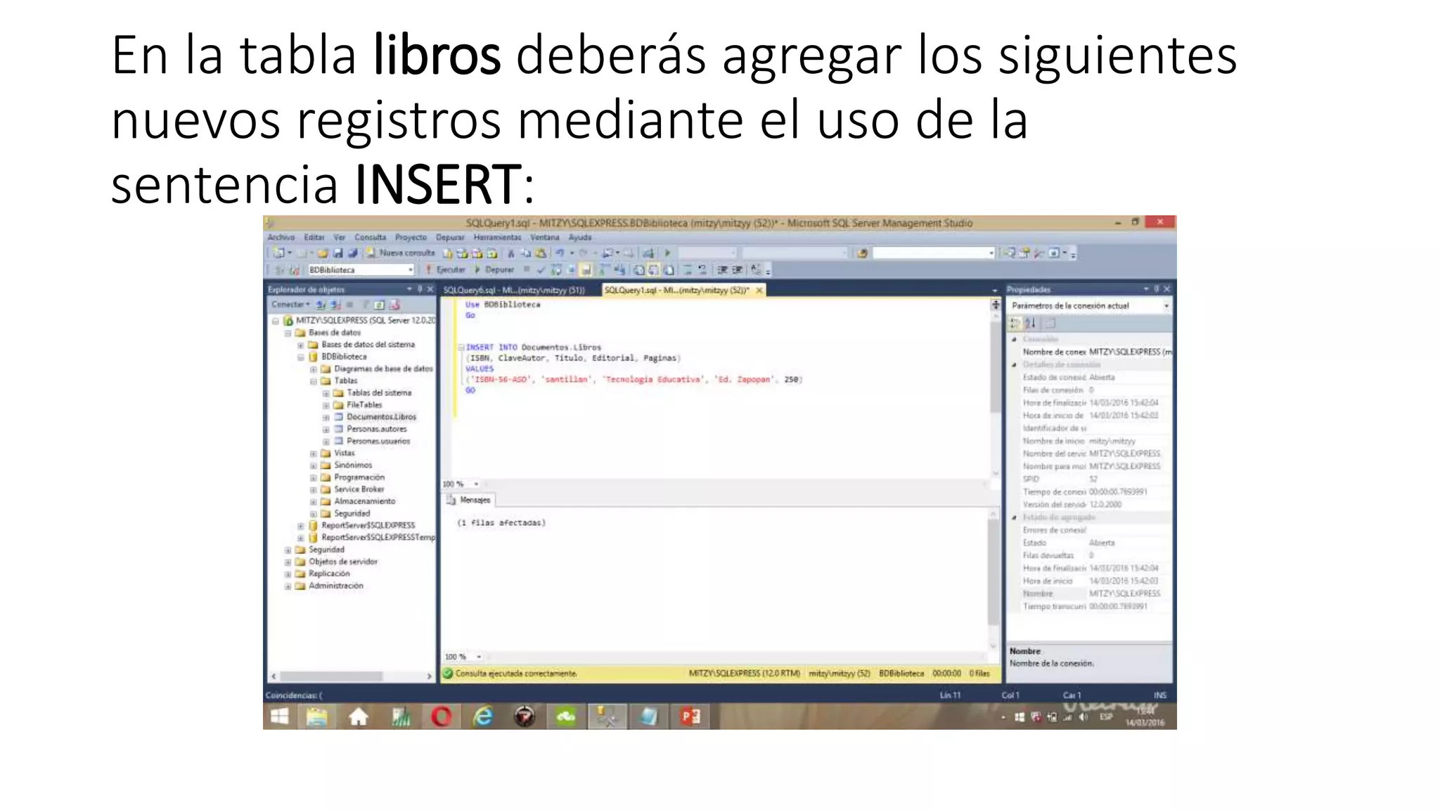 En la tabla libros deberás agregar los siguientes
nuevos registros mediante el uso de la
sentencia INSERT: