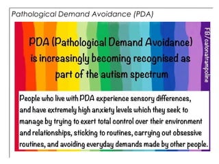 Pathological Demand Avoidance (PDA)
 
