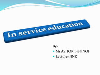By- 
 Mr ASHOK BISHNOI 
 Lecturer,JINR 
 