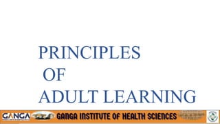 PRINCIPLES
OF
ADULT LEARNING
 