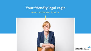 Your friendly legal eagle
M e e t K i f f a n i e S t a h l e
 