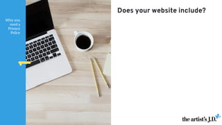 Why you
need a
Privacy
Policy
1
Does your website include?
 