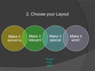 2. Choose your Layout




         Plugins
          fonts
         clipart
 