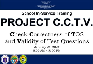 Check Correctness of TOS
and Validity of Test Questions
January 24, 2024
8:00 AM – 5: 00 PM
Republic of the Philippines
Department of Education
REGION III
SCHOOLS DIVISION OFFICE OF PAMPANGA
SAN ANTONIO ELEMENTARY SCHOOL
MEXICO SOUTH DISTRICT
Mexico
 