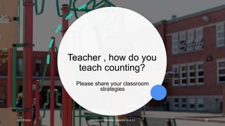 Teacher , how do you
teach counting?
Please share your classroom
strategies
02/07/2023 INSERVICE TRAINING- SESSION 10-A-11 17
 