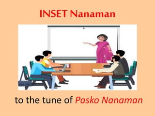 INSET Nanaman
to the tune of Pasko Nanaman
 