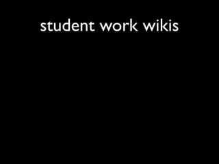student work wikis
 