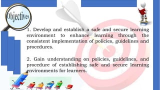 1. Develop and establish a safe and secure learning
environment to enhance learning through the
consistent implementation ...