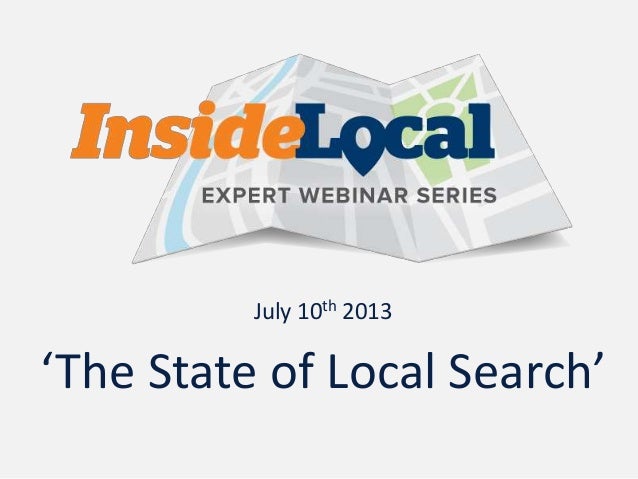 July 10th 2013
‘The State of Local Search’
 