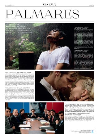 Cinema



paLmares
8 − jeudi 19 mai                                                                                                                                                      L’Oréal




  Chaque jour,
  nos coups de cœur                                                                                                        “hanEzu no tSuKI”,
  en ou hors compétition                                                                                                   DE naoMI KaWaSE
                                                                                                                           Ce film de l’une des quatre réalisatrices
  Every day, our favorites                                                                                                 en compétition nous permet d’appré-
  in and out of competition                                                                                                hender l’état d’esprit des Japonais et
                                                                                                                           leur relation avec la nature, notamment
                                                                                                                           après la tragédie du mois de mars der-
                                                                                                                           nier. L’homme pensait pouvoir la domi-
                                                                                                                           ner, le tsunami a prouvé le contraire.
                                                                                                                           Mais derrière la peur, la nature peut
                                                                                                                           être une source de réconfort et un lieu
                                                                                                                           de protection dans lequel chacun réap-
                                                                                                                           prend la patience. Le cinéma de Naomi
                                                                                                                           Kawase est une clef qui ouvre ce monde
                                                                                                                           d’énigmes. Sa réalisation est un acte de
                                                                                                                           chamanisme qui est inspiré par des voix
                                                                                                                           venues d’ailleurs. Des voix qui n’aspi-
                                                                                                                           rent qu’à une seule chose… recréer le
                                                                                                                           monde ! SC

                                                                                                                           “hanEzu no tSuKI”
                                                                                                                           By naoMI KaWaSE
                                                                                                                           This film by one of the four women direc-
                                                                                                                           tors in competition gives us a sense of the
                                                                                                                           Japanese spirit and their relationship to
                                                                                                                           nature, particularly poignant after the
                                                                                                                           tragedy in March. Man thought he could
                                                                                                                           dominate nature, the tsunami proved him
                                                                                                                           wrong. But beyond that fear, nature can be
                                                                                                                           a source of comfort and protection, where
                                                                                                                           each one of us can learn patience. Naomi
                                                                                                                           Kawase’s work is a key that opens this
                                                                                                                           puzzle of a world. Her directing is like a
                                                                                                                           shaman’s work, inspired by voices from dis-
                                                                                                                           tant lands. Voices that call for us to do just
                                                                                                                           one thing… make a different world! SC



“MELanChoLIa”, DE LaRS Von tRIER
La fin du monde annoncée sur la Croisette aura-telle lieu ? Une nouvelle
fois, le réalisateur danois nous livre une vision de cette vie qui n’a pas
de sens. Un film qu’il faut réinscrire dans une composition plus générale
de Lars von Trier sur la damnation. En regardant les dernières images
d’apocalypse de “Melancholia”, on pourrait réentendre le renard d’“An-
tichrist” hurler à la mort la morale du cinéaste : “le monde est un chaos”.
Si le monde ne sera probablement pas enseveli sous les cendres dimanche
22 mai lors du palmarès, le cinéaste jugule ici (définitivement ?) ses états
d’âme. Il assure que ce film lui a permis de dépasser sa mélancolie comme
source de vie. Il ne lui reste qu’à retrouver la lumière, qui n’est pas for-
cément l’espoir, mais la vie. SC

“MELanChoLIa” By LaRS Von tRIER
Will the world end according to the predicted given on the Croisette? Once again,
the Danish director has given us a vision of a life without meaning, a film that
should be seen as another piece of Lars von Trier’s puzzle on damnation.Watching
the final images of apocalypse in “Melancholia”, we can almost hear the talking
fox of “Antichrist” giving his death cry, the filmmaker’s motto – “Chaos reigns”.
While the world probably won’t be covered in ash on Sunday 22 May during the
awards ceremony, the filmmaker here has managed to suppress (forever?) his moods.
As he tells it, this film allowed him to move beyond his melancholia as a source of
life. All he needs now is to find the light, not necessarily hope, but the light that
is life itself. SC



                                                                                                 “La ConquêtE”, DE xaVIER DuRRInGER
                                                                                                 Après le séisme politico-judicaire autour du patron du FMI,
                                                                                                 le film de Xavier Durringer sur les coulisses de la campagne
                                                                                                 présidentielle de Nicolas Sarkozy perd de son retentissement.
                                                                                                 Quand la réalité dépasse la fiction, on ne peut s’empêcher de
                                                                                                 penser qu’elles se rejoignent malgré tout, quand le souvenir
                                                                                                 du bonheur au temps de l’infortune devient la pire douleur. SC

                                                                                                 “La ConquêtE” (“thE ConquESt”)
                                                                                                 By xaVIER DuRRInGER
                                                                                                 After the very real political upheaval following the arrest of the head of the IMF,
                                                                                                 Xavier Durringer’s film of a behind the scenes look at Nicolas Sarkozy’s presi-
                                                                                                 dential campaign seems somewhat less shocking.When fact appears stranger than
                                                                                                 fiction, we can’t help but think that they end up very similarly after all, and
                                                                                                 memories of happier times become torture when it is the worst of times. SC
                                                                                                                                                                                       photo : dr




                                                                                                                                      Rejoignez-nous sur
                                                                                                                 w w w.facebook.com/lorealparisfrance
                                                                                                                          w w w.twitter.com/insideloreal
                                                                                                                                  w w w.lorealcannes.com
 