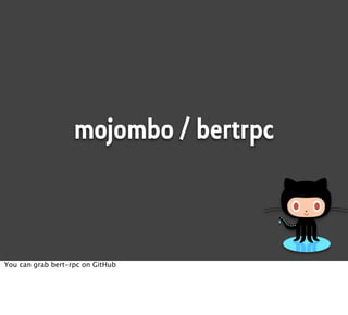 mojombo / bertrpc



You can grab bert-rpc on GitHub
 
