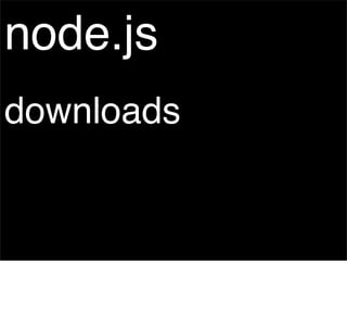 node.js
downloads
 
