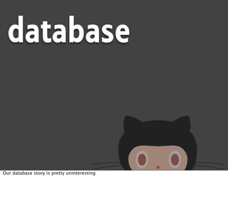 database


Our database story is pretty uninteresting
 