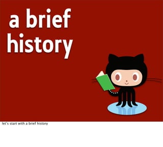 a brief
  history

let’s start with a brief history
 