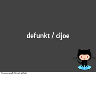 defunkt / cijoe



You can grab him at github
 