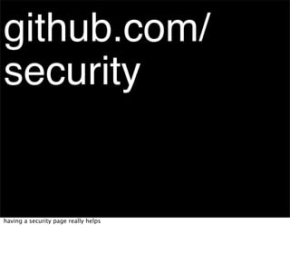 github.com/
security


having a security page really helps
 