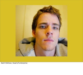 Zach Holman, head of enterprise
 